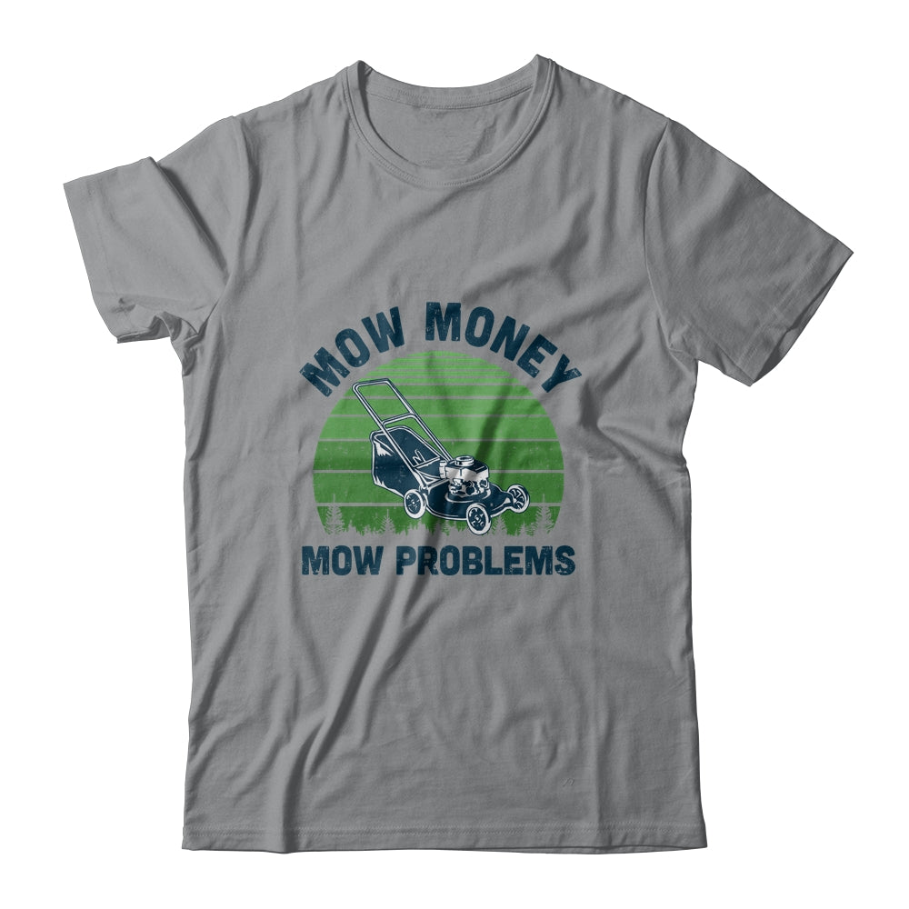 Gardener Lawn Mower Mowing Mow Money Mow Problems T-Shirt & Hoodie | Teecentury.com