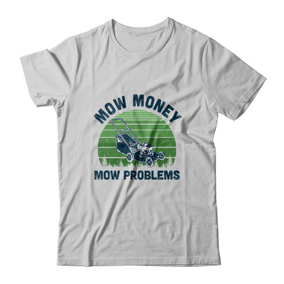 Gardener Lawn Mower Mowing Mow Money Mow Problems T-Shirt & Hoodie | Teecentury.com