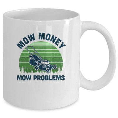 Gardener Lawn Mower Mowing Mow Money Mow Problems Mug Coffee Mug | Teecentury.com