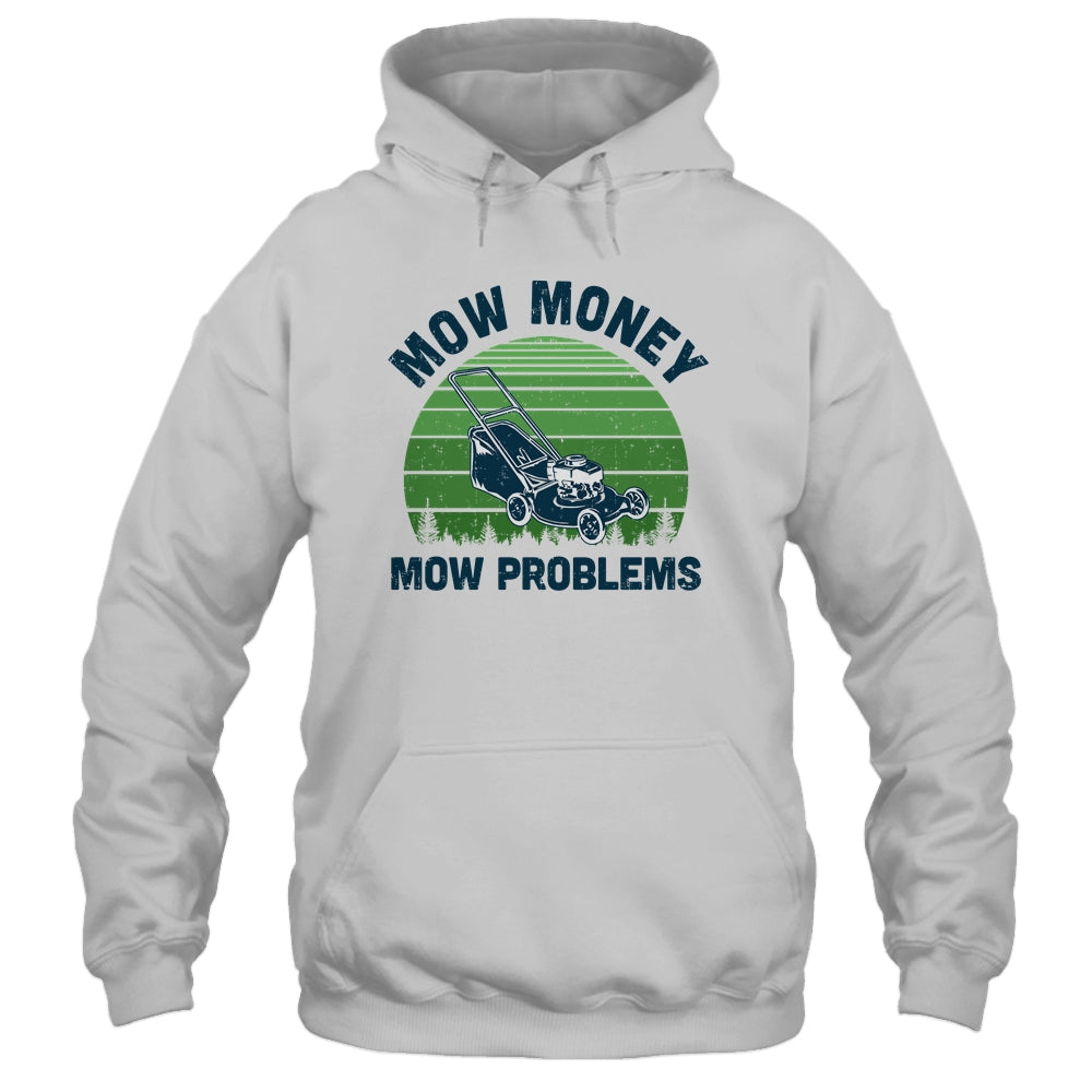 Gardener Lawn Mower Mowing Mow Money Mow Problems T-Shirt & Hoodie | Teecentury.com
