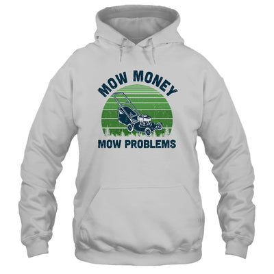 Gardener Lawn Mower Mowing Mow Money Mow Problems T-Shirt & Hoodie | Teecentury.com