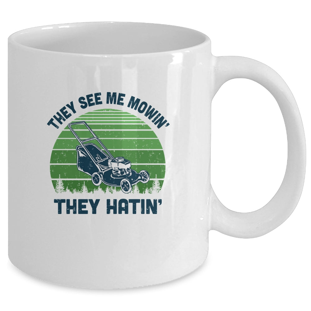 Gardener Lawn Mower Mowing They See Me Mowin' They Hatin' Mug Coffee Mug | Teecentury.com