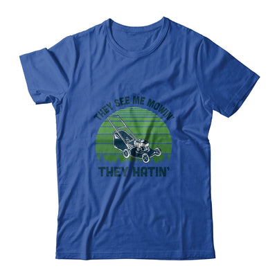 Gardener Lawn Mower Mowing They See Me Mowin' They Hatin' T-Shirt & Hoodie | Teecentury.com