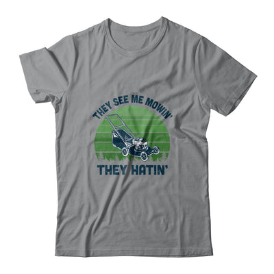 Gardener Lawn Mower Mowing They See Me Mowin' They Hatin' T-Shirt & Hoodie | Teecentury.com