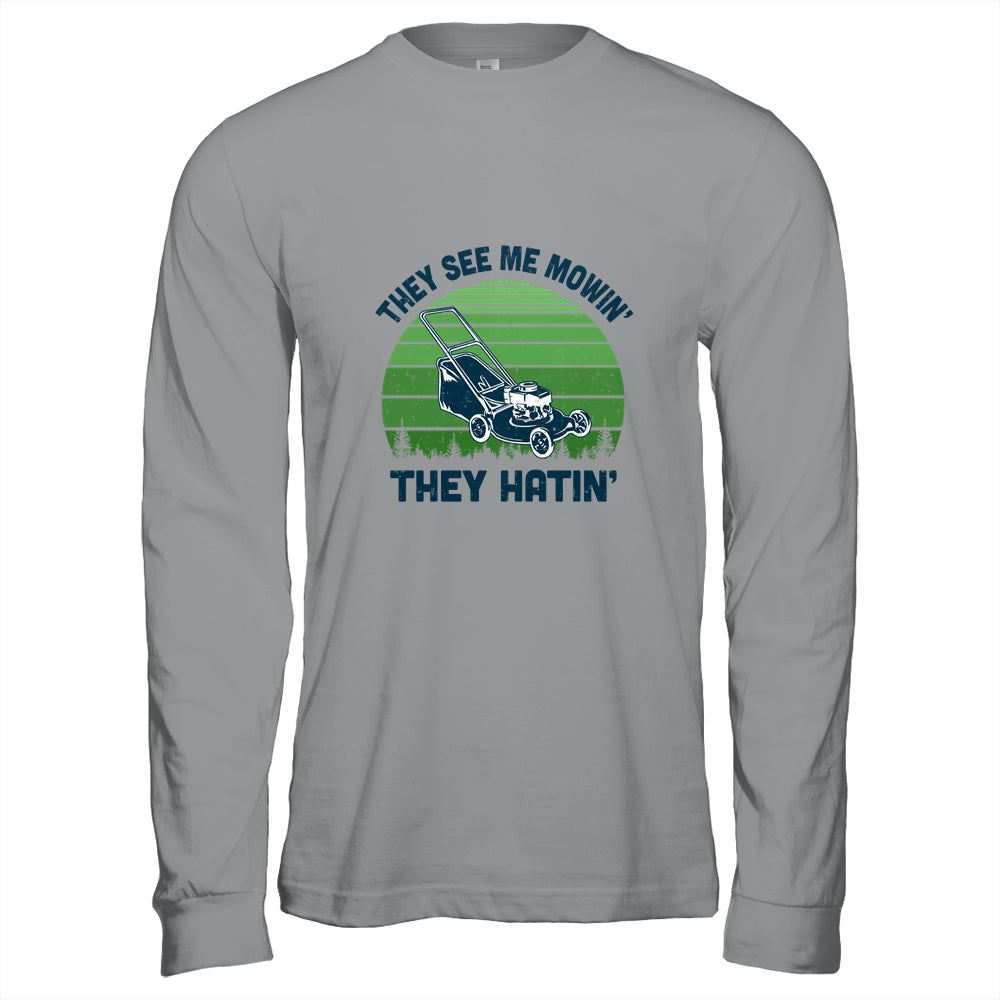 Gardener Lawn Mower Mowing They See Me Mowin' They Hatin' T-Shirt & Hoodie | Teecentury.com