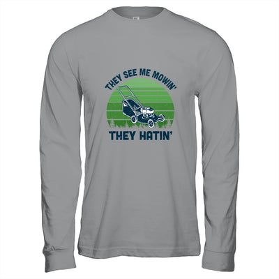 Gardener Lawn Mower Mowing They See Me Mowin' They Hatin' T-Shirt & Hoodie | Teecentury.com