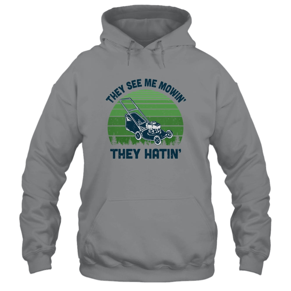 Gardener Lawn Mower Mowing They See Me Mowin' They Hatin' T-Shirt & Hoodie | Teecentury.com