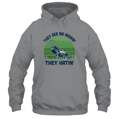 Gardener Lawn Mower Mowing They See Me Mowin' They Hatin' T-Shirt & Hoodie | Teecentury.com