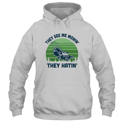 Gardener Lawn Mower Mowing They See Me Mowin' They Hatin' T-Shirt & Hoodie | Teecentury.com