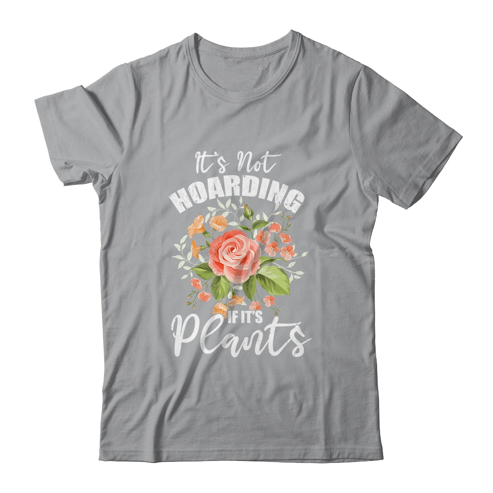 Gardening It's Not Hoarding Plants Womens Gardener T-Shirt & Tank Top | Teecentury.com