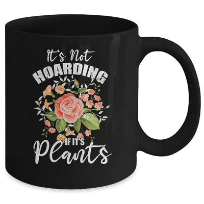 Gardening It's Not Hoarding Plants Womens Gardener Mug Coffee Mug | Teecentury.com