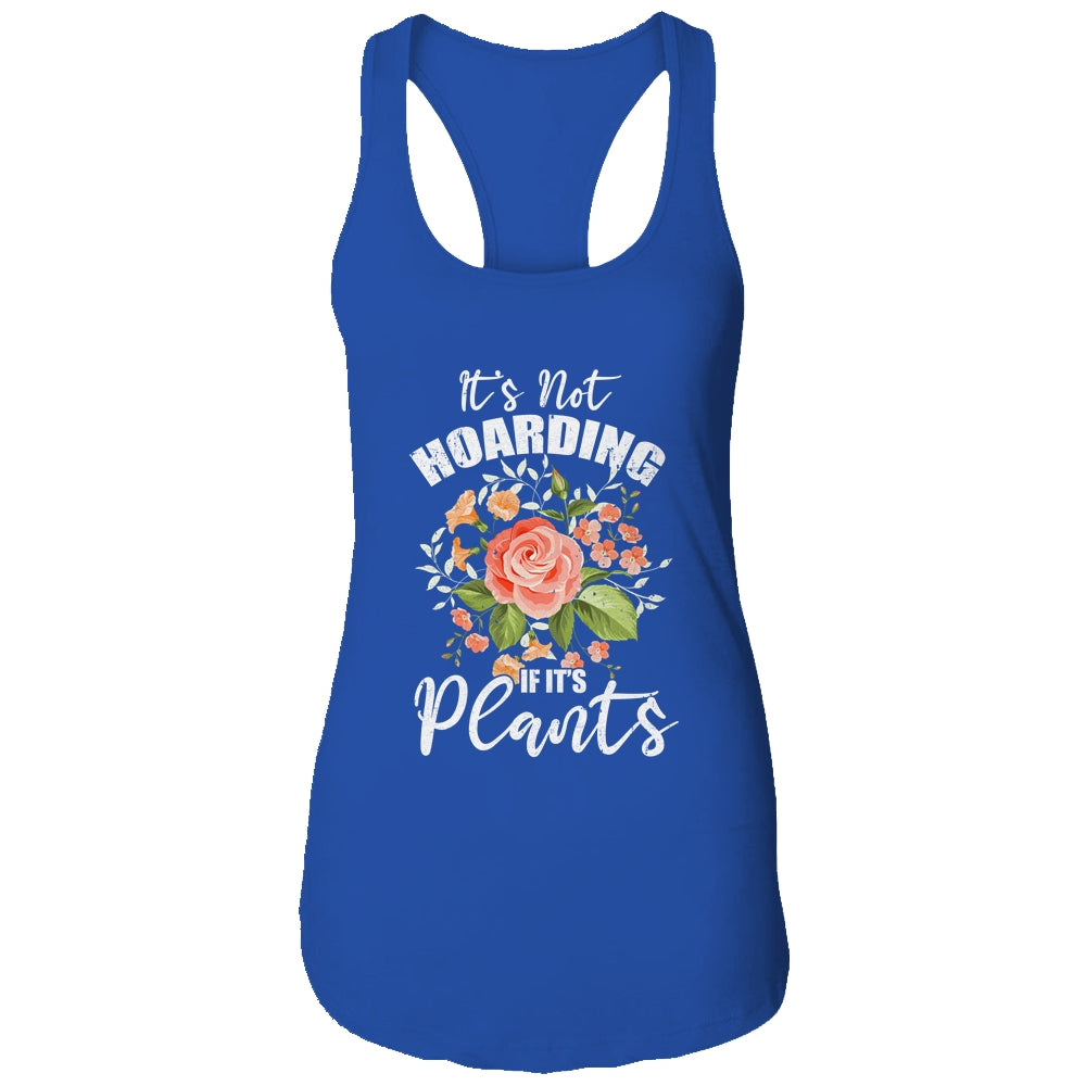 Gardening It's Not Hoarding Plants Womens Gardener T-Shirt & Tank Top | Teecentury.com