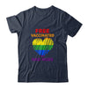 Gay Pride Free Vaccinated Dad Hugs LGBT 2021 T-Shirt & Hoodie | Teecentury.com