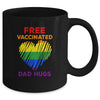 Gay Pride Free Vaccinated Dad Hugs LGBT 2021 Mug Coffee Mug | Teecentury.com