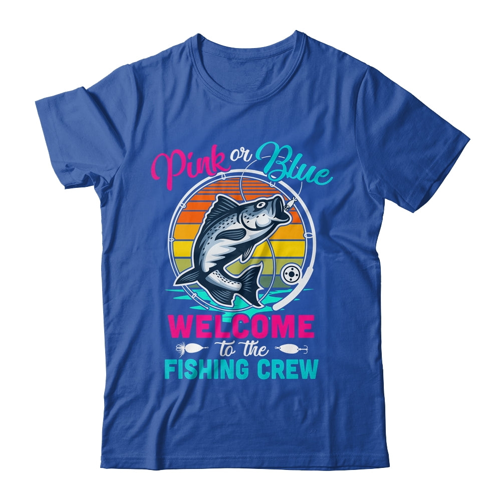 Gender Reveal Fishing Pink Or Blue Welcome To Fishing Crew Shirt