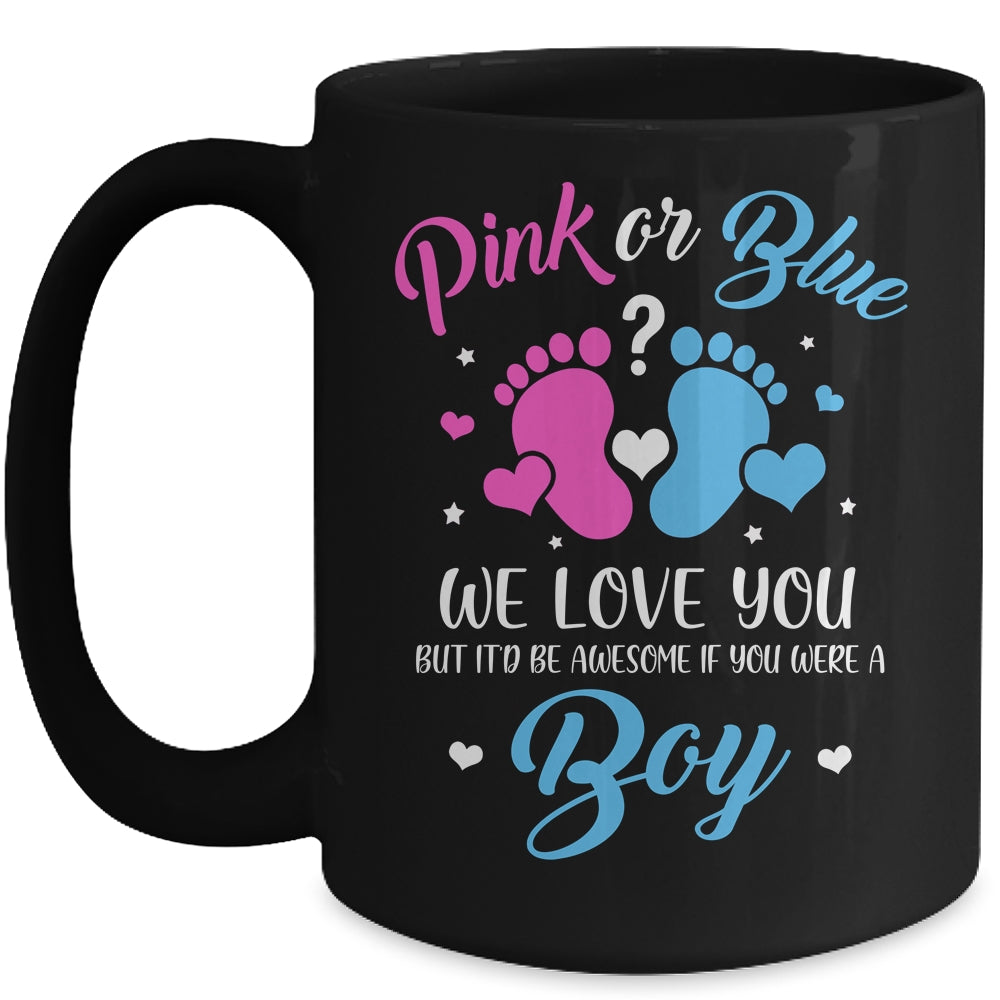 Gender Reveal Pink Or Blue Love You But Awesome If Were Boy Mug Coffee Mug | Teecentury.com