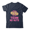 Gender Reveal Team No Nuts Girl Matching Family Party T-Shirt & Hoodie | Teecentury.com