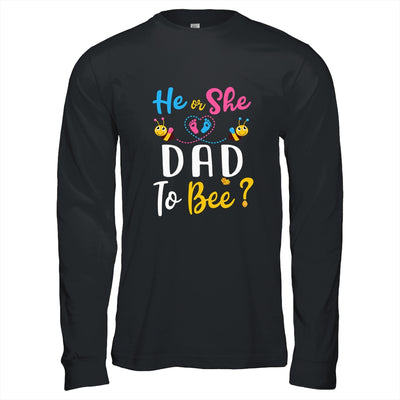 Gender Reveal What Will It Bee He Or She Dad T-Shirt & Hoodie | Teecentury.com