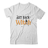 Get Back Witch I'm Not A Witch Im Your Wife Couple Halloween T-Shirt & Sweatshirt | Teecentury.com