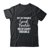 Get in Good Necessary Trouble Social Justice Gift T-Shirt & Tank Top | Teecentury.com