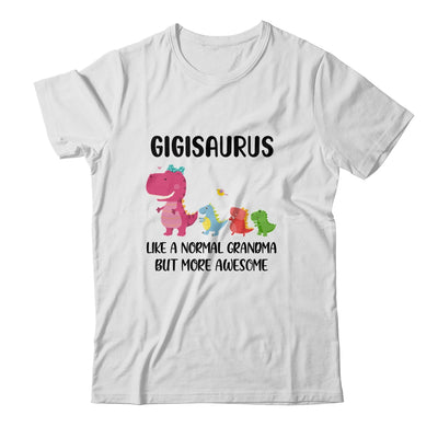 Gigisaurus Like A Normal Grandma But More Awesome Gigi T-Shirt & Hoodie | Teecentury.com