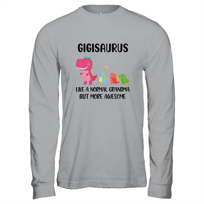 Gigisaurus Like A Normal Grandma But More Awesome Gigi T-Shirt & Hoodie | Teecentury.com
