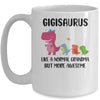 Gigisaurus Like A Normal Grandma But More Awesome Gigi Mug Coffee Mug | Teecentury.com