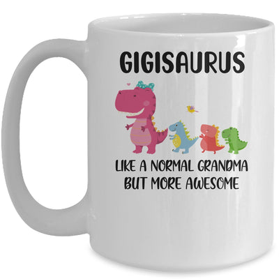 Gigisaurus Like A Normal Grandma But More Awesome Gigi Mug Coffee Mug | Teecentury.com