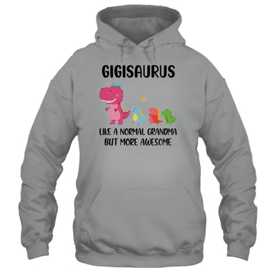 Gigisaurus Like A Normal Grandma But More Awesome Gigi T-Shirt & Hoodie | Teecentury.com