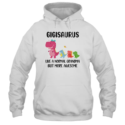 Gigisaurus Like A Normal Grandma But More Awesome Gigi T-Shirt & Hoodie | Teecentury.com