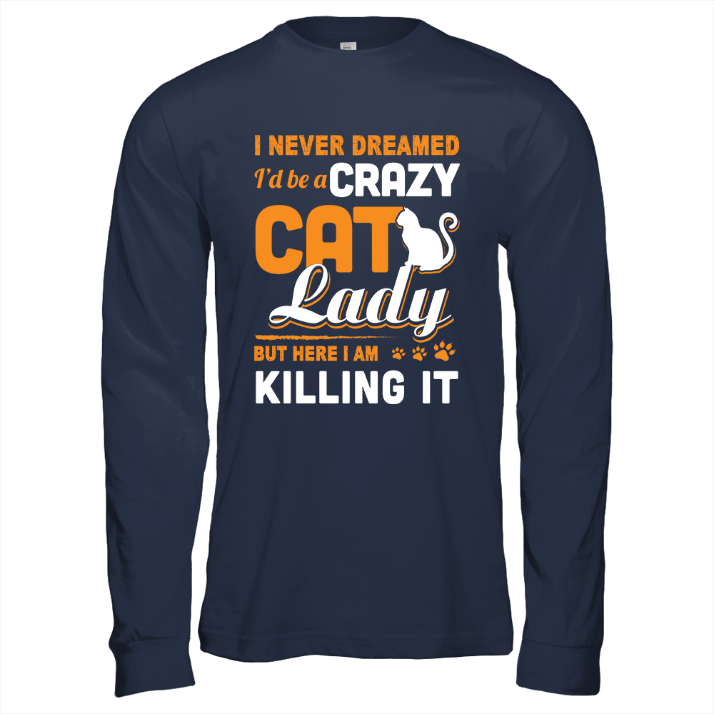 Never Dreamed I'd Be A Crazy Cat Lady T-Shirt & Tank Top | Teecentury.com