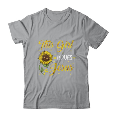 Girl Loves Jesus Sunflower Christian Women Faith Religious T-Shirt & Hoodie | Teecentury.com