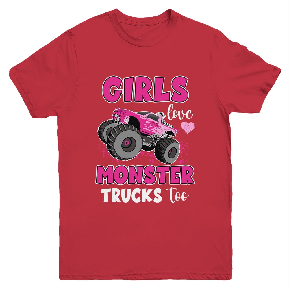 Girls Love Monster Trucks Too Cute Girls Monster Truck Youth Shirt | teecentury
