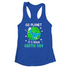 Go Planet Its Your Earth Day Shirt & Tank Top | teecentury