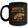Gobble Me Swallow Me Drip Gravy Funny Turkey Thanksgiving Mug Coffee Mug | Teecentury.com