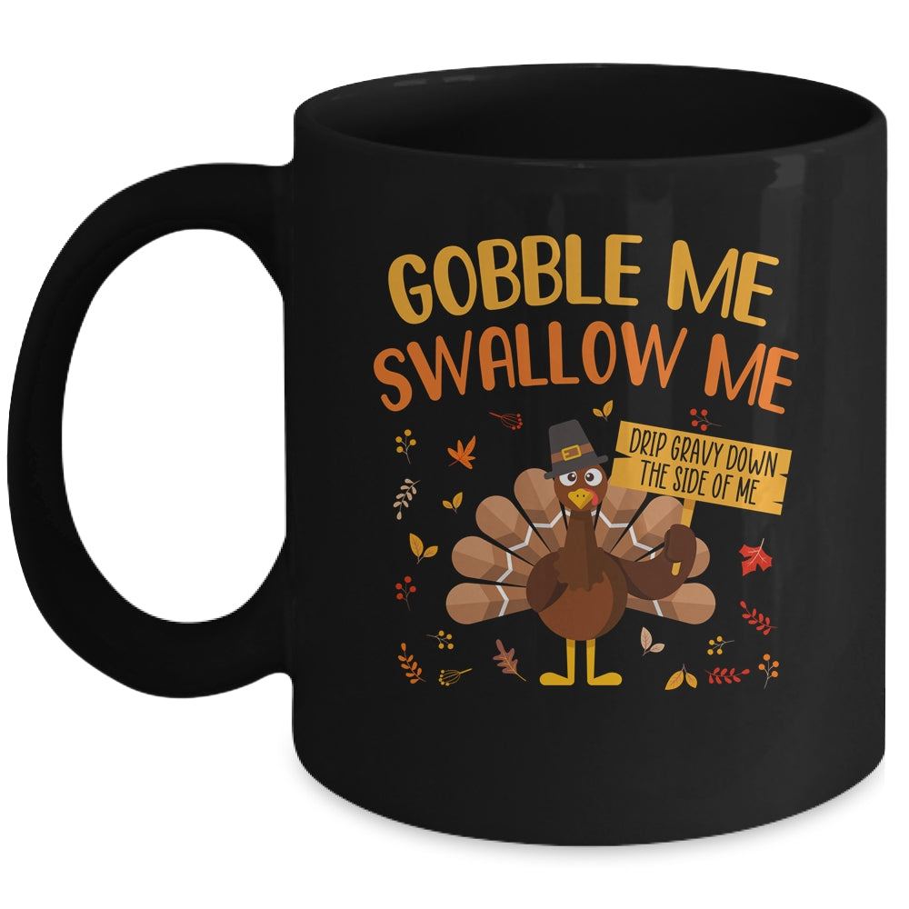 Gobble Me Swallow Me Drip Gravy Funny Turkey Thanksgiving Mug Coffee Mug | Teecentury.com
