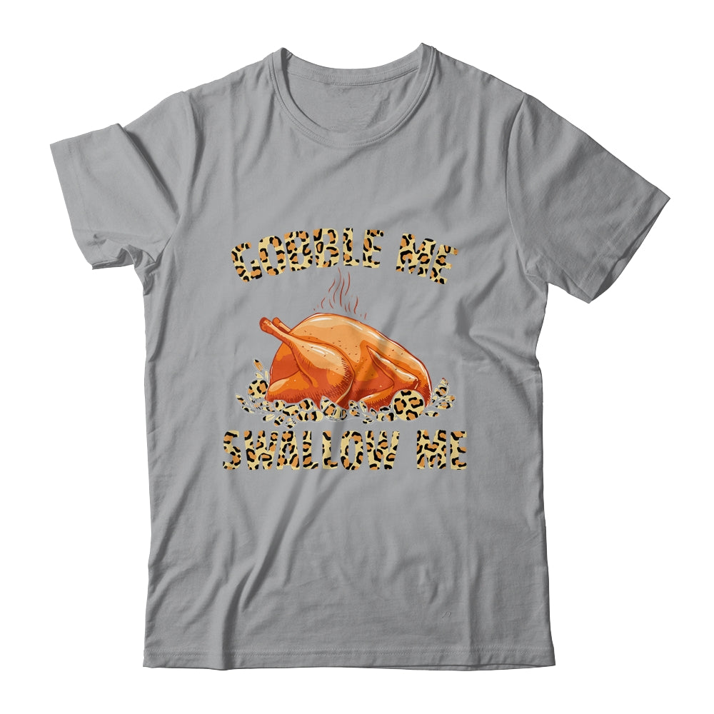 Gobble Me Swallow Me Leopard Funny Turkey Thanksgiving Gift T-Shirt & Sweatshirt | Teecentury.com