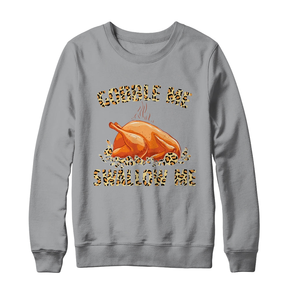 Gobble Me Swallow Me Leopard Funny Turkey Thanksgiving Gift T-Shirt & Sweatshirt | Teecentury.com