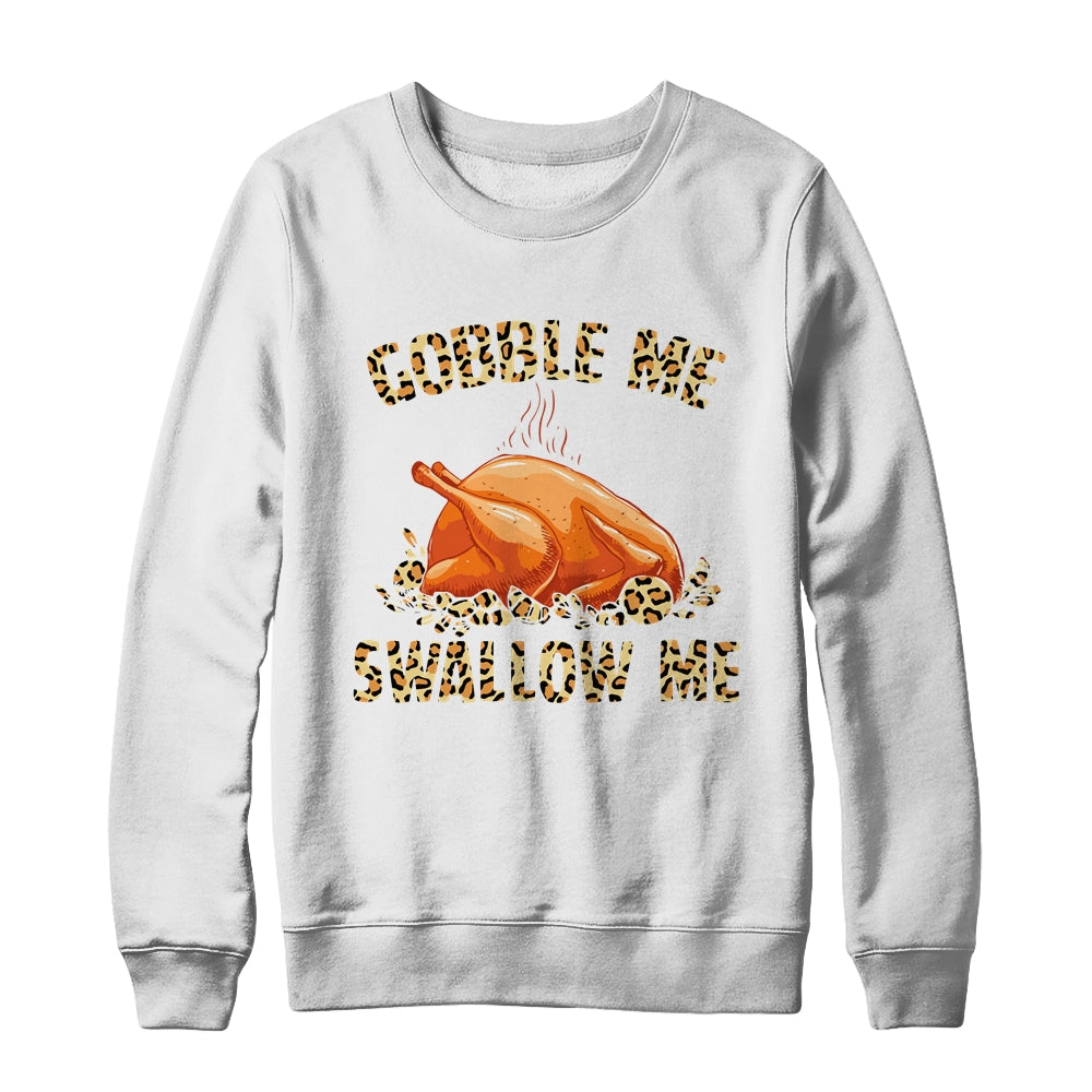 Gobble Me Swallow Me Leopard Funny Turkey Thanksgiving Gift T-Shirt & Sweatshirt | Teecentury.com