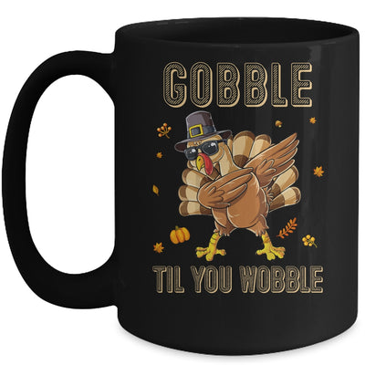 Gobble Til You Wobble Dabbing Turkey Thanksgiving Mug Coffee Mug | Teecentury.com