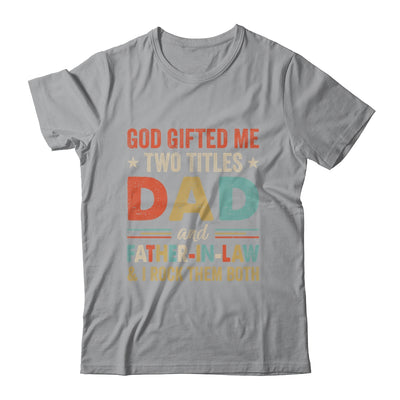 God Gifted Me Two Titles Dad And Father-In-Law Fathers Day Vintage Shirt & Hoodie | teecentury