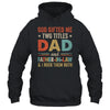 God Gifted Me Two Titles Dad And Father-In-Law Fathers Day Vintage Shirt & Hoodie | teecentury