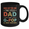 God Gifted Me Two Titles Dad And G-Pop Fathers Day Vintage Mug | teecentury