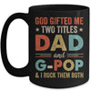 God Gifted Me Two Titles Dad And G-Pop Fathers Day Vintage Mug | teecentury