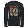 God Gifted Me Two Titles Dad And Granddad Fathers Day Vintage Shirt & Hoodie | teecentury