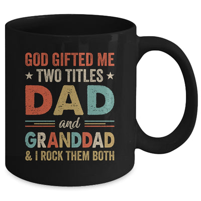 God Gifted Me Two Titles Dad And Granddad Fathers Day Vintage Mug | teecentury