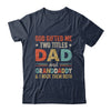 God Gifted Me Two Titles Dad And Granddaddy Fathers Day Vintage Shirt & Hoodie | teecentury