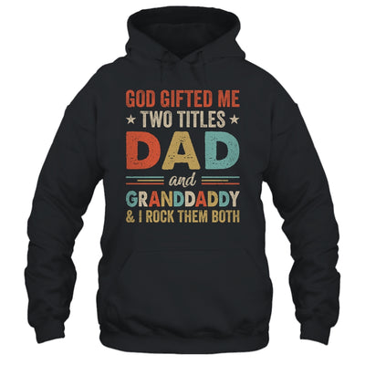 God Gifted Me Two Titles Dad And Granddaddy Fathers Day Vintage Shirt & Hoodie | teecentury