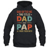 God Gifted Me Two Titles Dad And Pap Fathers Day Vintage Shirt & Hoodie | teecentury