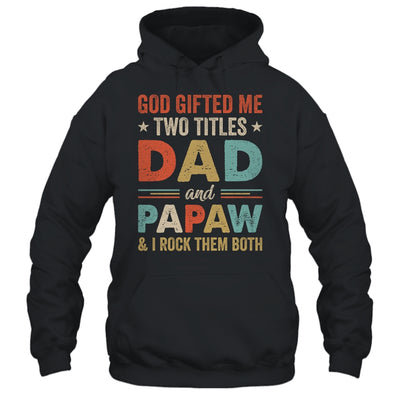 God Gifted Me Two Titles Dad And Papaw Fathers Day Vintage Shirt & Hoodie | teecentury